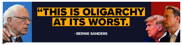 'This is oligarchy at its worst.' - Bernie Sanders