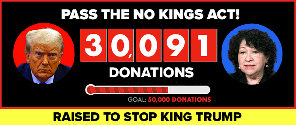 Pass the No Kings Act Goal: 50,000 donations. 30,000 donations raised to Stop King Trump