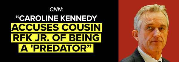 CNN: Caroline Kennedy accuses cousin RFK Jr. of being a 'predator'