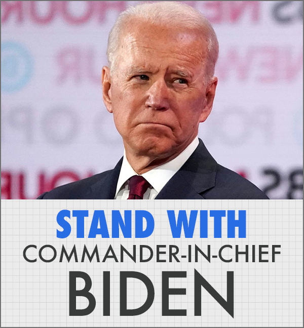 STAND WITH COMMANDER-IN-CHIEF BIDEN
