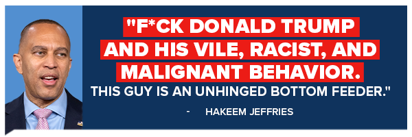 'F*CK Donald Trump and his vile, racist, and malignant behavior' - Hakeem Jeffries