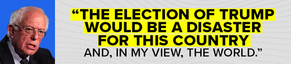 Bernie Sanders: 'The election of Trump would be a disaster for this country and, in my view, the world.'