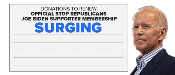Donations to renew Official Stop Republicans President Biden Supporter Membership: SURGING