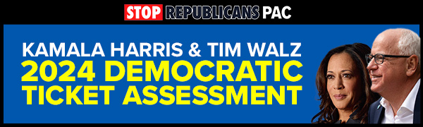 Stop Republicans PAC Kamala Harris & Tim Waltz 2024 Democratic Ticket Assessment