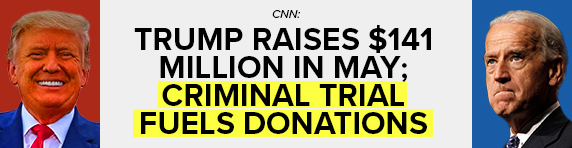 CNN: Trump raises $141 million in May; Criminal trial FUELS donations | Donald Trump and Joe Biden